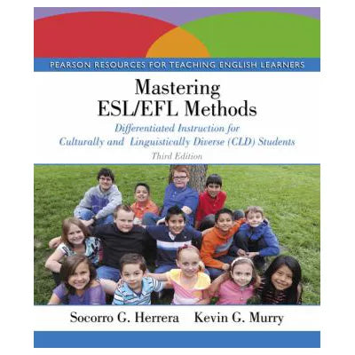Mastering ESL/EFL Methods : Differentiated Instruction for Culturally and Linguistically Diverse (CLD) Students
