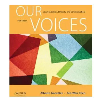 Our Voices : Essays in Culture, Ethnicity, and Communication