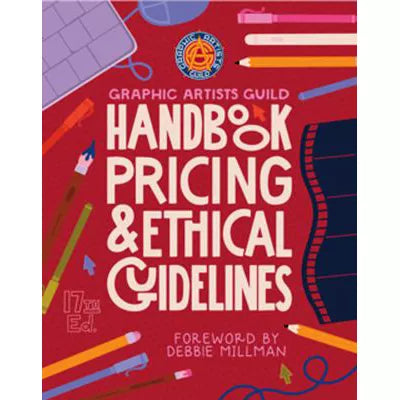 Graphic Artists Guild Handbook, Pricing &amp; Ethical Guidelines
