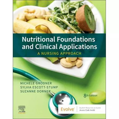Nutritional Foundations and Clinical Applications - E-Book : A Nursing Approach