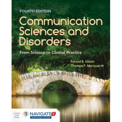 Communication Sciences and Disorders: From Science to Clinical Practice : From Science to Clinical Practice