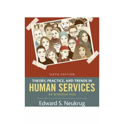 Theory, Practice, and Trends in Human Services : An Introduction