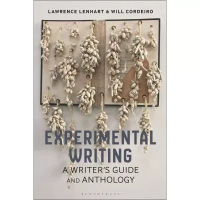 Experimental Writing: A Writer's Guide & Anthology