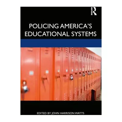 Policing America's Educational Systems