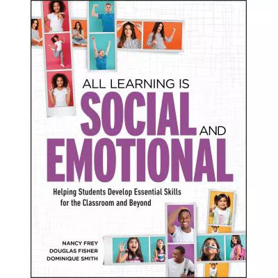 All Learning Is Social and Emotional : Helping Students Develop Essential Skills for the Classroom and Beyond