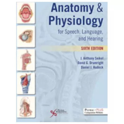 Anatomy &amp; Physiology for Speech, Language, &amp; Hearing