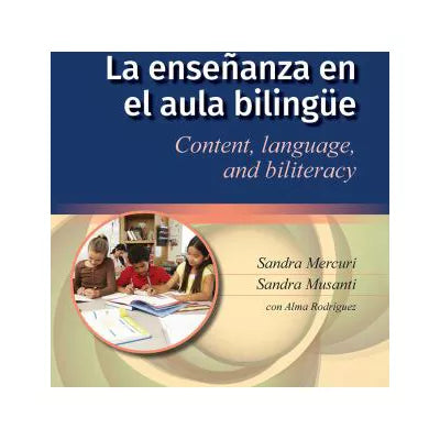 La ensenanza en el aula bilingue : Content, language, and biliteracy